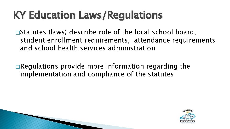 KY Education Laws/Regulations � Statutes (laws) describe role of the local school board, student