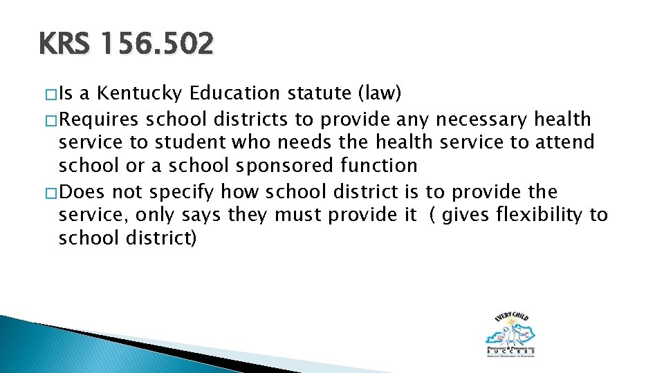 KRS 156. 502 � Is a Kentucky Education statute (law) � Requires school districts