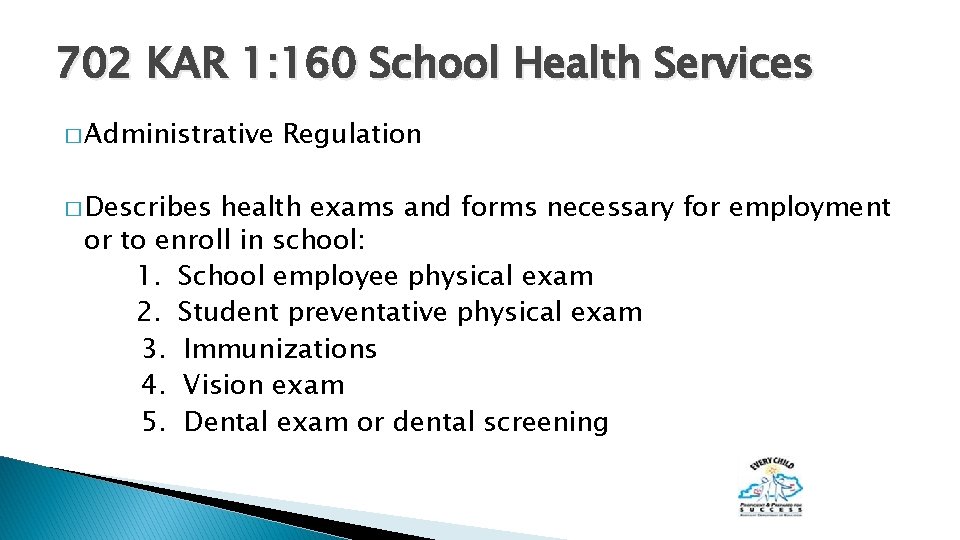 702 KAR 1: 160 School Health Services � Administrative � Describes Regulation health exams