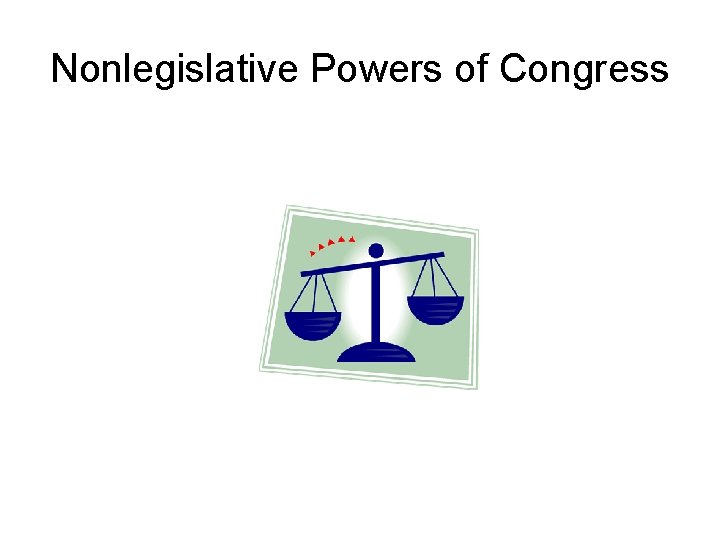 Nonlegislative Powers of Congress 