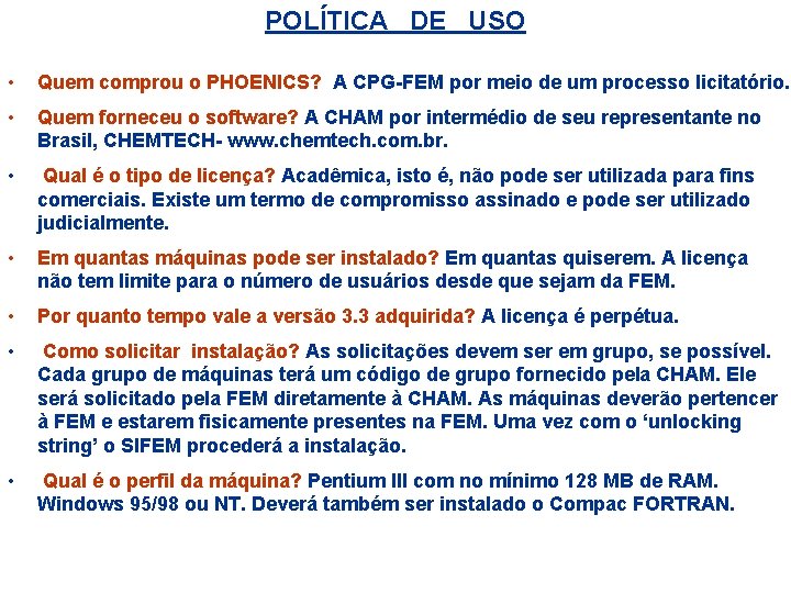 POLÍTICA DE USO • Quem comprou o PHOENICS? A CPG-FEM por meio de um