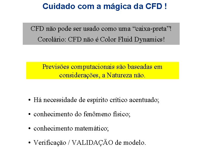 Cuidado com a mágica da CFD ! CFD não pode ser usado como uma