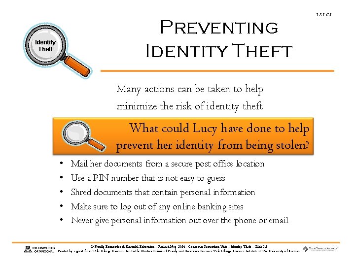 Preventing Identity Theft Many actions can be taken to help minimize the risk of