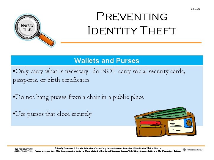 Identity Theft Preventing Identity Theft Wallets and Purses • Only carry what is necessary-