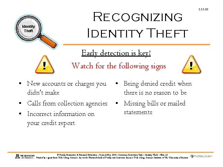 Identity Theft Recognizing Identity Theft Early detection is key! Watch for the following signs