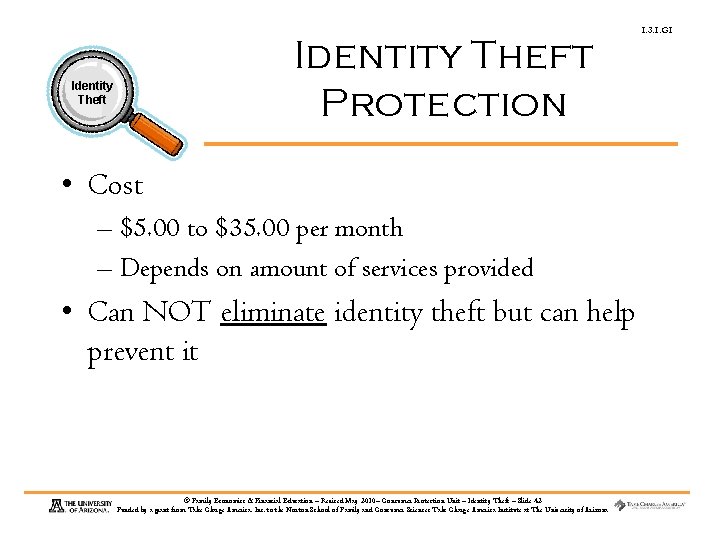 Identity Theft Protection Identity Theft • Cost – $5. 00 to $35. 00 per