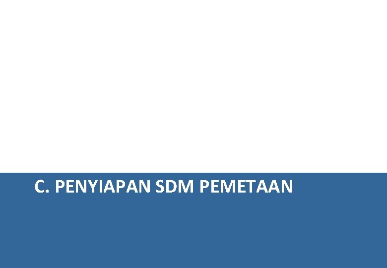 C. PENYIAPAN SDM PEMETAAN 