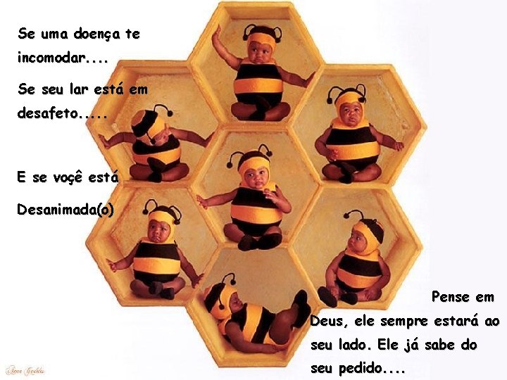 Se uma doença te incomodar. . Se seu lar está em desafeto. . .