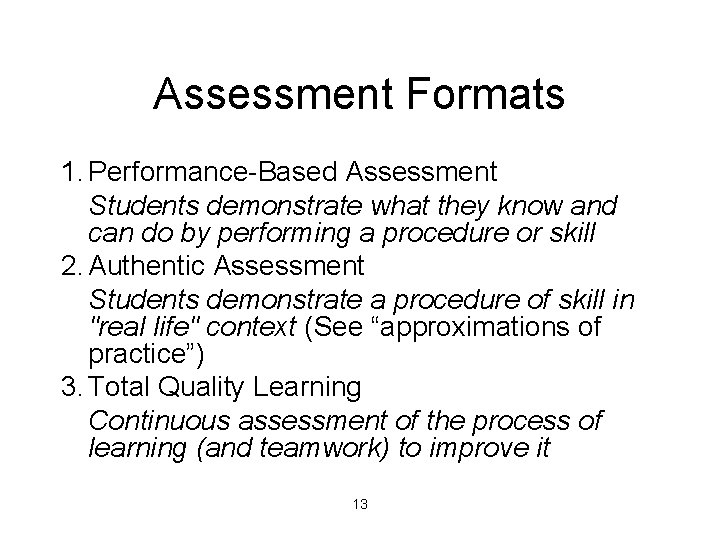 Assessment Formats 1. Performance-Based Assessment Students demonstrate what they know and can do by