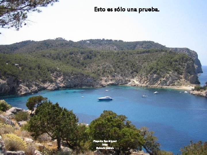 Esto es sólo una prueba. Playa de San Miguel Ibiza Balearic Islands 