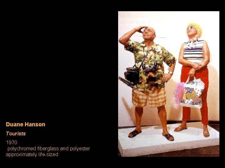 Duane Hanson Tourists 1970 polychromed fiberglass and polyester approximately life-sized 