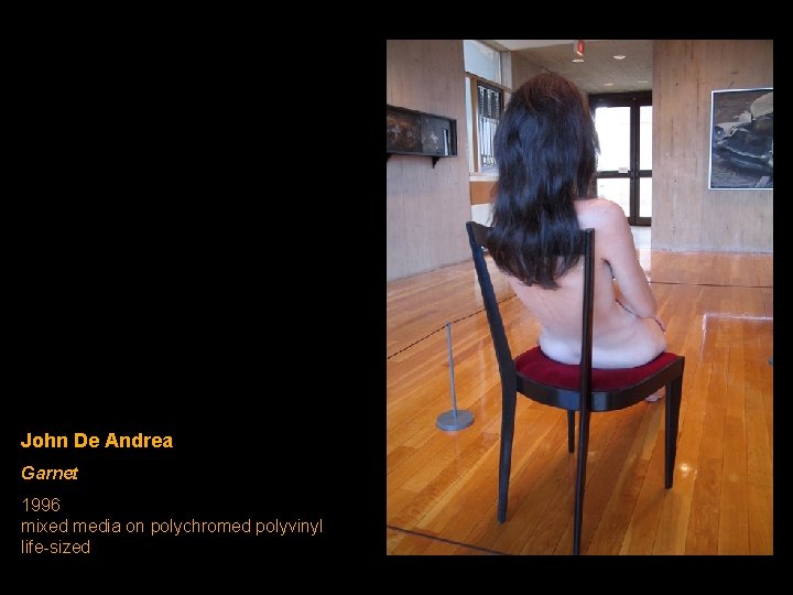 John De Andrea Garnet 1996 mixed media on polychromed polyvinyl life-sized 