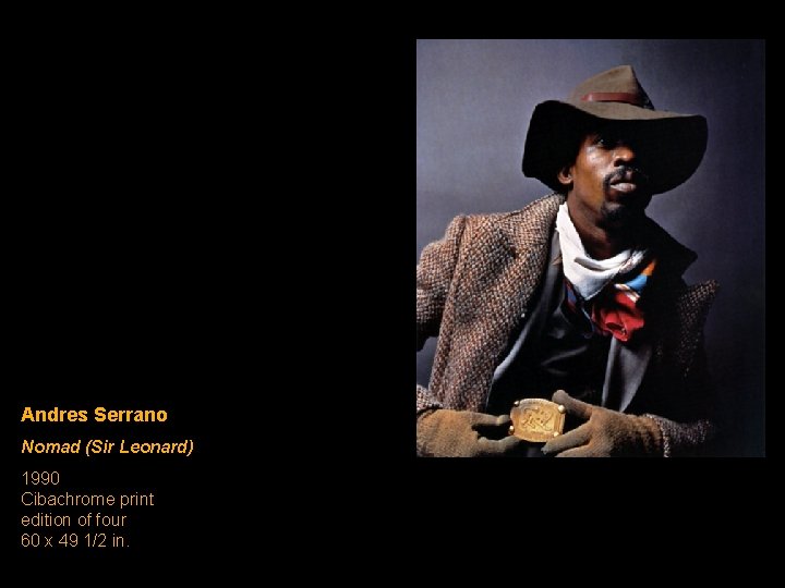 Andres Serrano Nomad (Sir Leonard) 1990 Cibachrome print edition of four 60 x 49