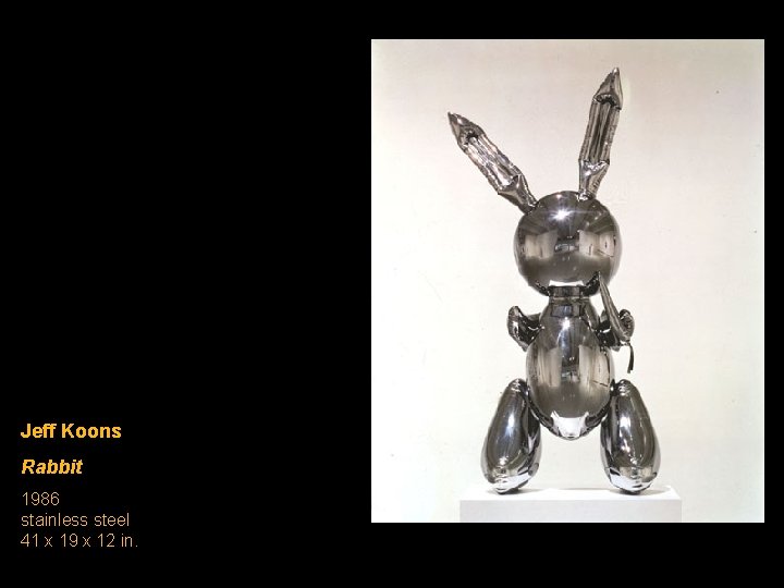 Jeff Koons Rabbit 1986 stainless steel 41 x 19 x 12 in. 