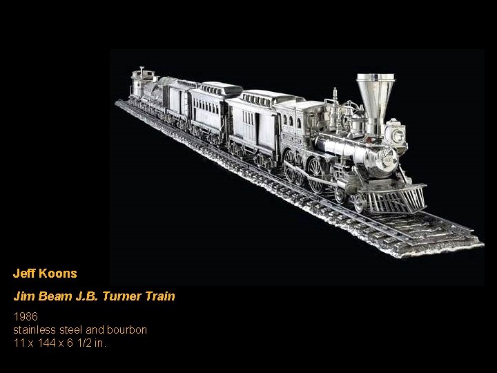 Jeff Koons Jim Beam J. B. Turner Train 1986 stainless steel and bourbon 11