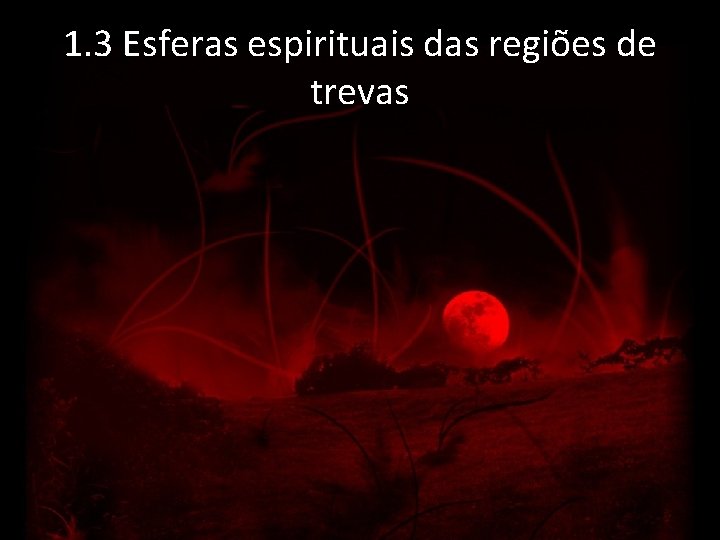 1. 3 Esferas espirituais das regiões de trevas 