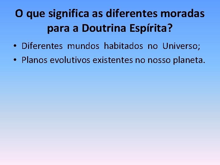 O que significa as diferentes moradas para a Doutrina Espírita? • Diferentes mundos habitados