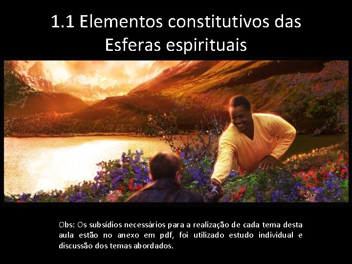 1. 1 Elementos constitutivos das Esferas espirituais Obs: Os subsídios necessários para a realização