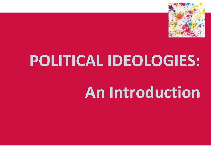 POLITICAL IDEOLOGIES: An Introduction 