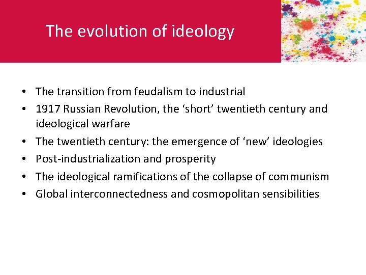 The evolution of ideology • The transition from feudalism to industrial • 1917 Russian