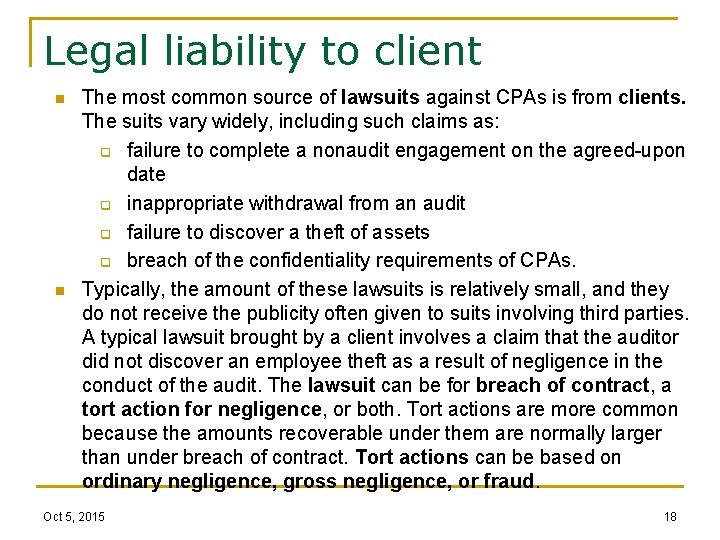 Legal liability to client n n The most common source of lawsuits against CPAs