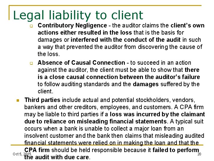 Legal liability to client Contributory Negligence - the auditor claims the client’s own actions