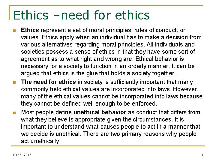 Ethics –need for ethics n n n Ethics represent a set of moral principles,