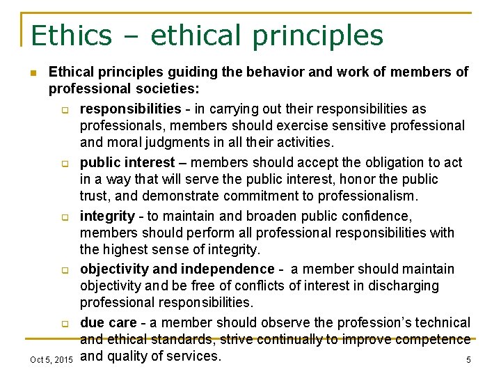 Ethics – ethical principles Ethical principles guiding the behavior and work of members of