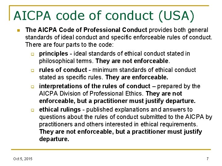 AICPA code of conduct (USA) n The AICPA Code of Professional Conduct provides both