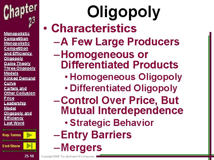 Oligopoly Monopolistic Competition and Efficiency Oligopoly Game Theory Three Oligopoly Models Kinked Demand Curve