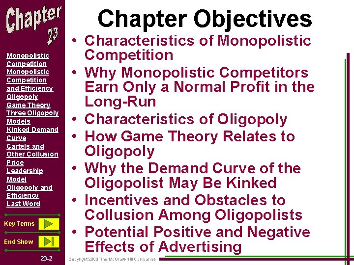 Chapter Objectives Monopolistic Competition and Efficiency Oligopoly Game Theory Three Oligopoly Models Kinked Demand