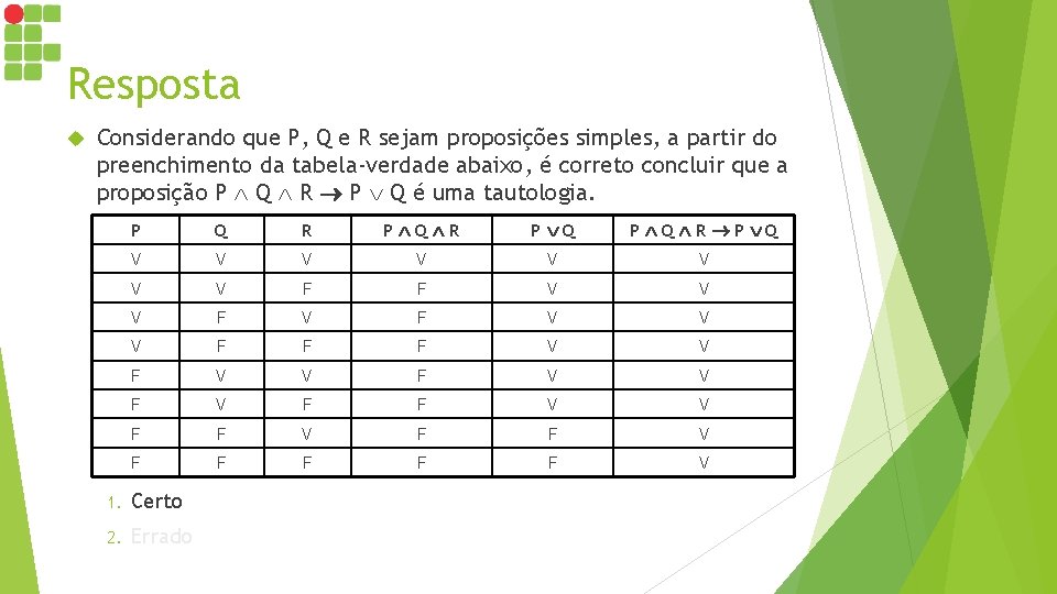 Resposta Considerando que P, Q e R sejam proposições simples, a partir do preenchimento