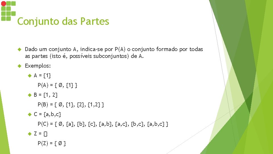Conjunto das Partes Dado um conjunto A, indica-se por P(A) o conjunto formado por
