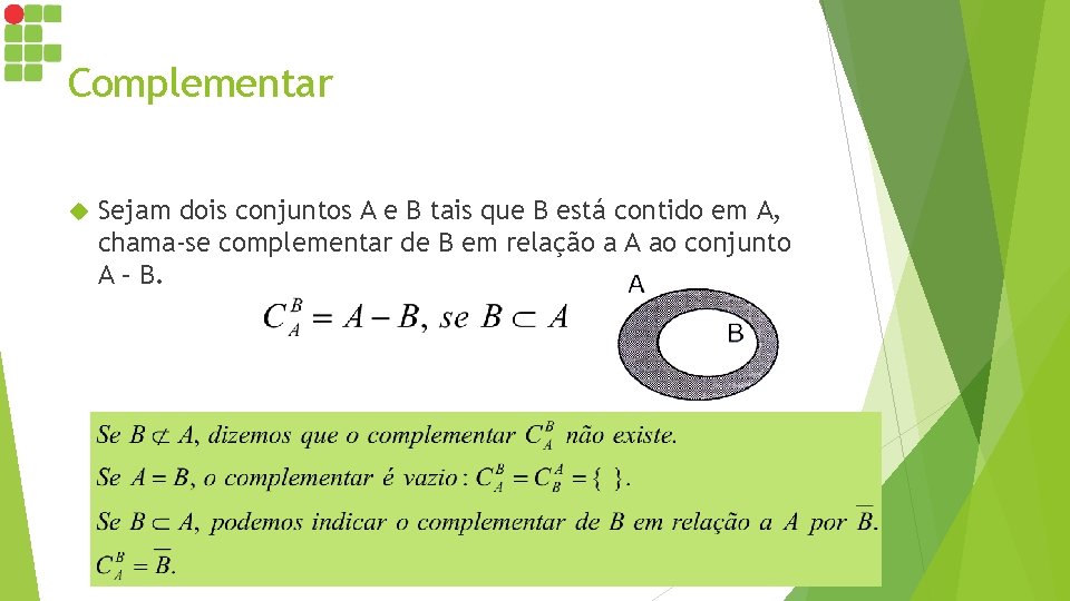 Complementar Sejam dois conjuntos A e B tais que B está contido em A,