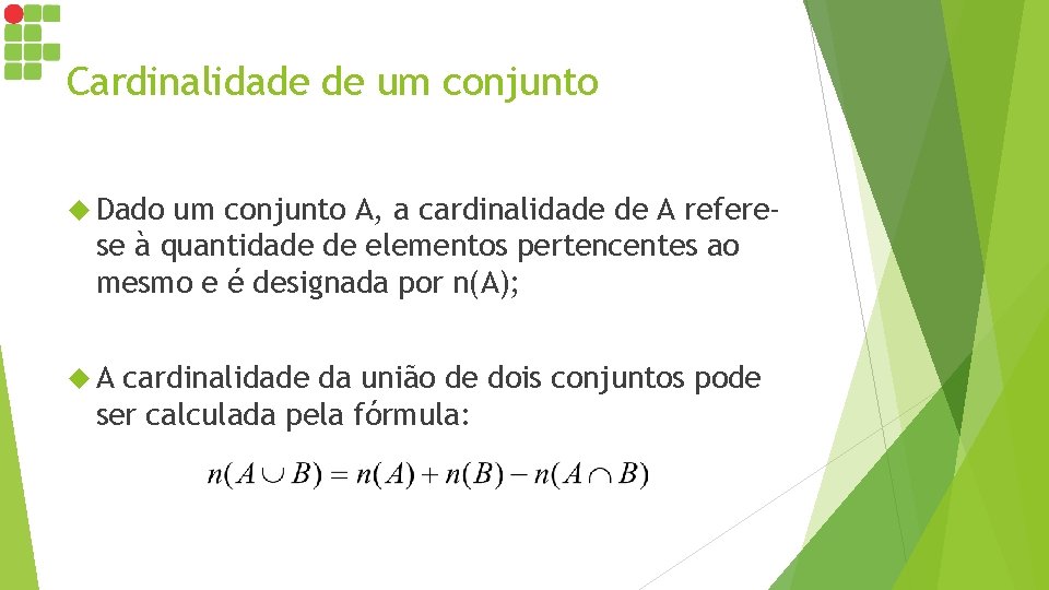 Cardinalidade de um conjunto Dado um conjunto A, a cardinalidade de A referese à