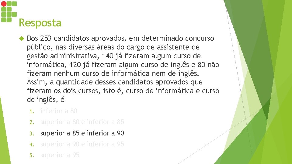 Resposta Dos 253 candidatos aprovados, em determinado concurso público, nas diversas áreas do cargo