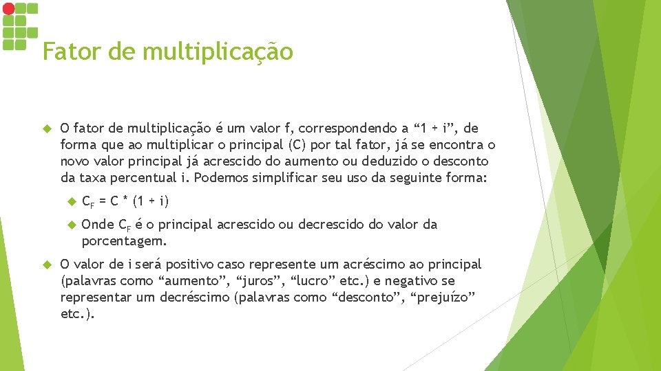 Fator de multiplicação O fator de multiplicação é um valor f, correspondendo a “
