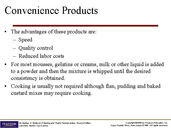 Convenience Products • The advantages of these products are: – Speed – Quality control