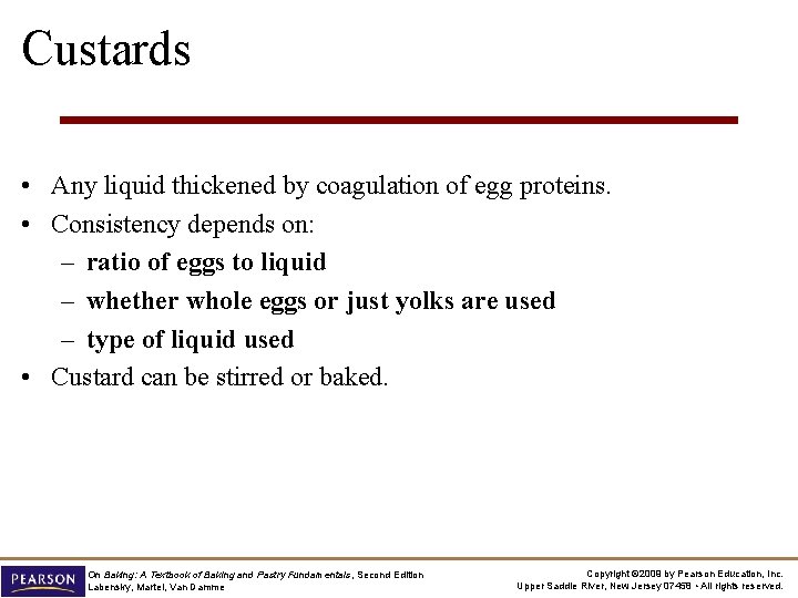 Custards • Any liquid thickened by coagulation of egg proteins. • Consistency depends on: