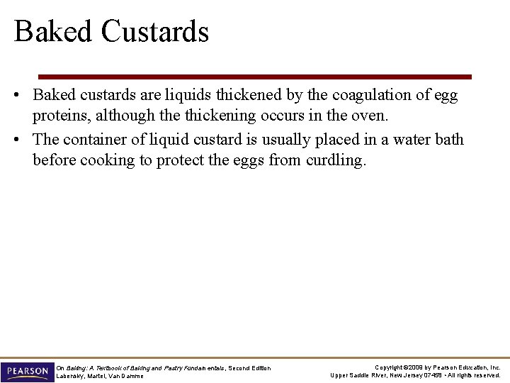 Baked Custards • Baked custards are liquids thickened by the coagulation of egg proteins,