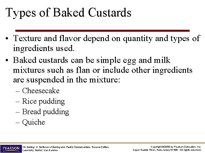 Types of Baked Custards • Texture and flavor depend on quantity and types of