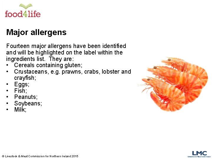 Major allergens Fourteen major allergens have been identified and will be highlighted on the