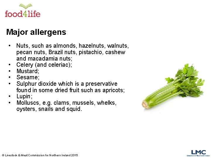 Major allergens • Nuts, such as almonds, hazelnuts, walnuts, pecan nuts, Brazil nuts, pistachio,