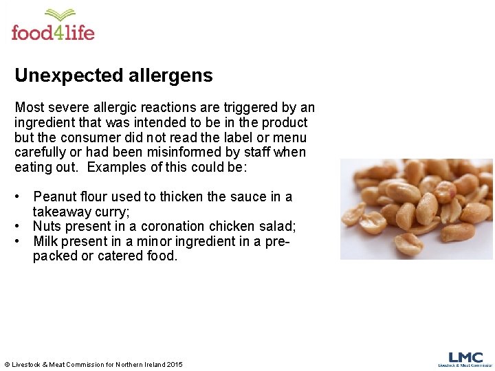 Unexpected allergens Most severe allergic reactions are triggered by an ingredient that was intended