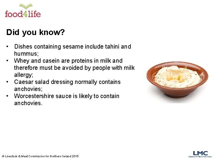 Did you know? • Dishes containing sesame include tahini and hummus; • Whey and