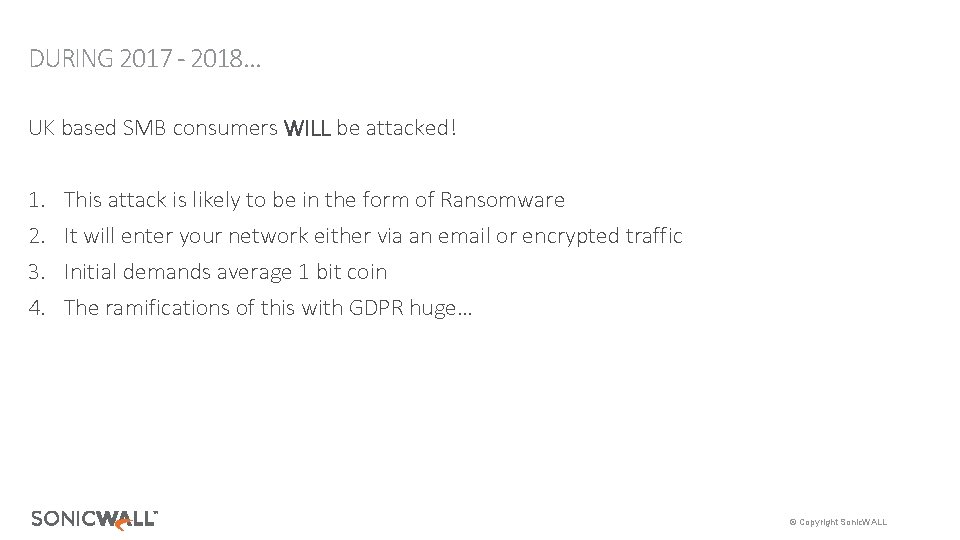 DURING 2017 - 2018… UK based SMB consumers WILL be attacked! 1. 2. 3. DURING 2017 - 2018… UK based SMB consumers WILL be attacked! 1. 2. 3.