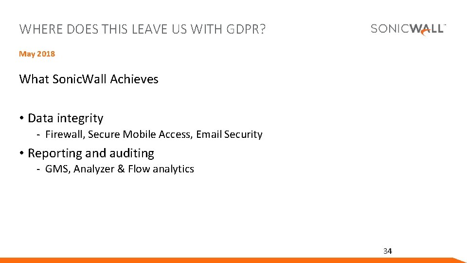 WHERE DOES THIS LEAVE US WITH GDPR? May 2018 What Sonic. Wall Achieves • WHERE DOES THIS LEAVE US WITH GDPR? May 2018 What Sonic. Wall Achieves •