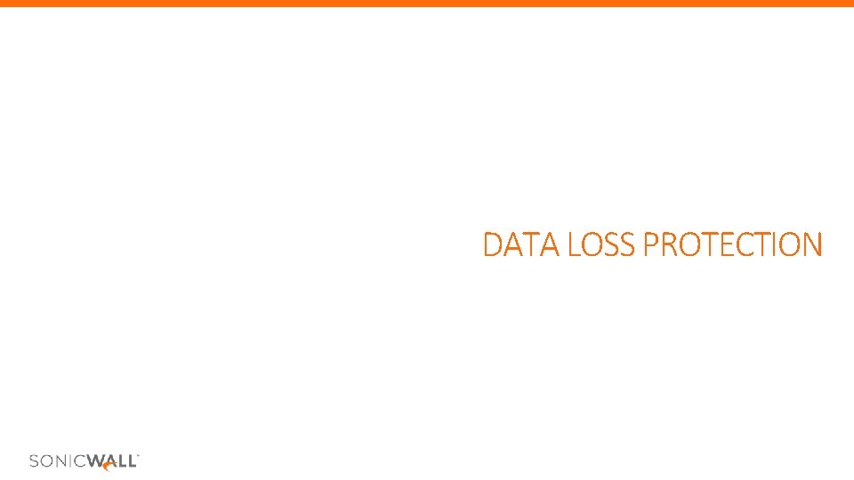 DATA LOSS PROTECTION DATA LOSS PROTECTION