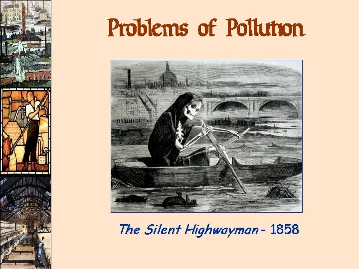 Problems of Pollution The Silent Highwayman - 1858 Problems of Pollution The Silent Highwayman - 1858