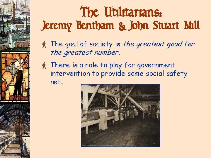 The Utilitarians: Jeremy Bentham & John Stuart Mill × The goal of society is The Utilitarians: Jeremy Bentham & John Stuart Mill × The goal of society is